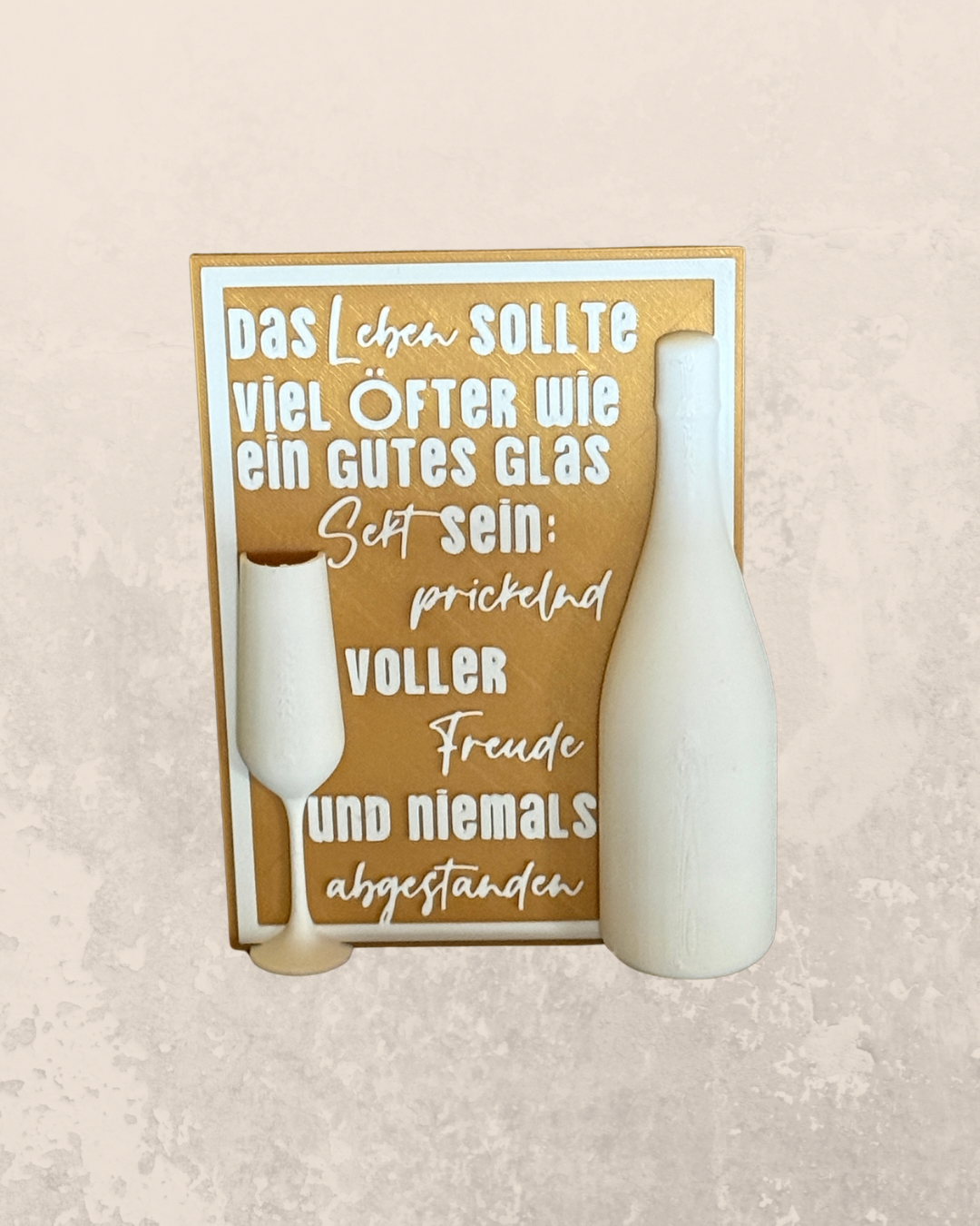 Das Leben sollte wie Sekt sein